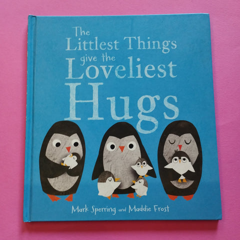 The Littlest Things Give the Loveliest Hugs