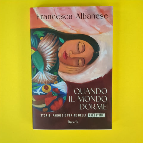 Quando il mondo dorme. Storie, parole e ferite della Palestina