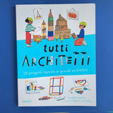 Tutti architetti. 20 progetti ispirati ai grandi architetti