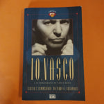 Io Vasco. L'autobiografia di Vasco Rossi