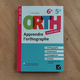 Apprendre l'orthographe 6e, 5e. Règles et exercices d'orthographe