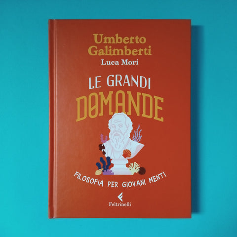 Le grandi domande. Filosofia per giovani menti