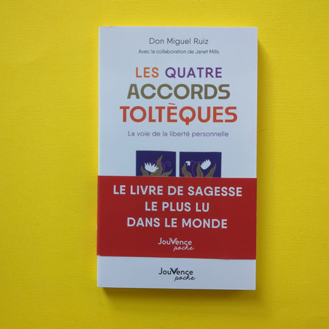 Les Quatre Accords toltèques : La voie de la liberté personnelle