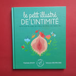 Le petit illustré de l'intimité de la vulve, du vagin, de l'utérus, du clitoris, des règles, etc.