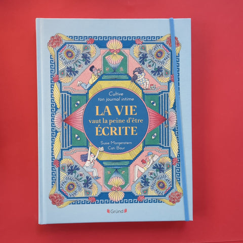 La vie vaut la peine d'être écrite. Cultive ton journal intime