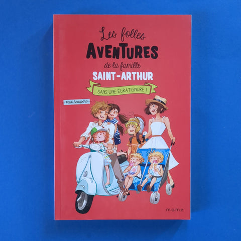 Les folles aventures de la famille Saint-Arthur. 03. Sans une égratignure