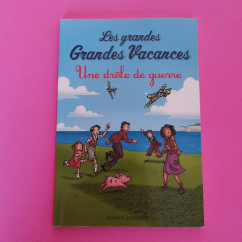 Les grandes grandes vacances. Roman. 01. Une drôle de guerre