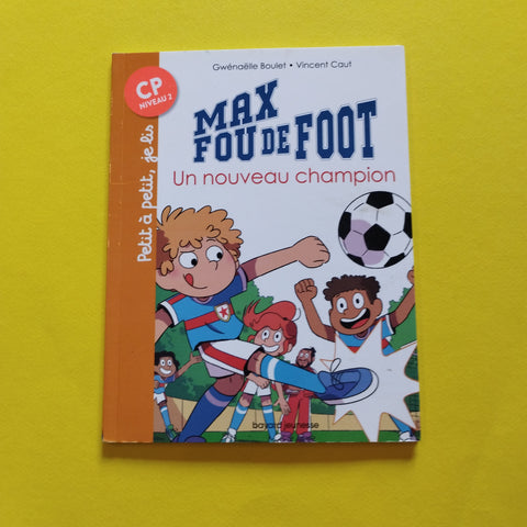 Max fou de foot. 08. Un nouveau champion