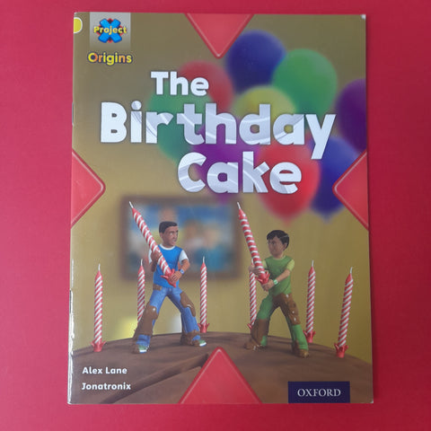 Project X Origins. Oxford Level 3. The Birthday Cake