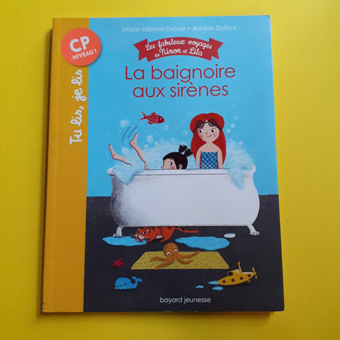 Les fabuleux voyages de Ninon et Lila. 1. La baignoire aux sirènes