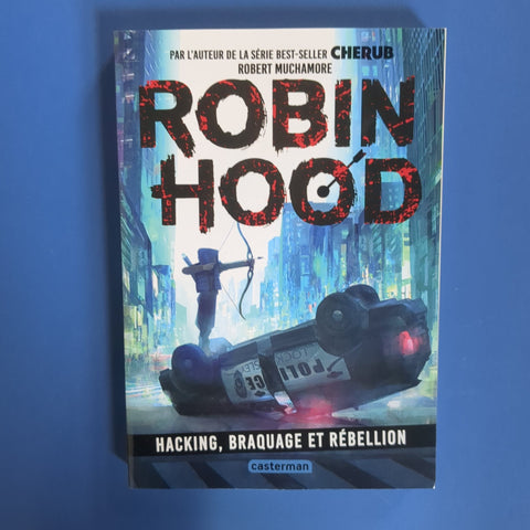 Robin Hood. 01. Hacking, braquage et rébellion