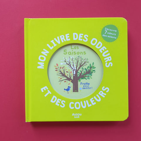 Mon livre des odeurs et des couleurs. Les saisons
