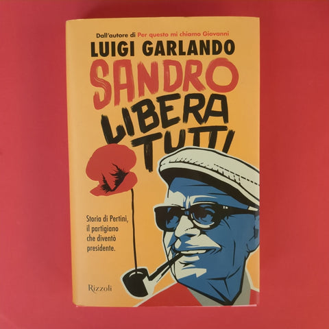 Sandro libera tutti. Storia di Pertini, il partigiano che diventò presidente