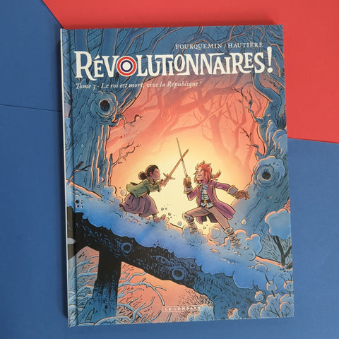 Révolutionnaires ! 03. Le roi est mort, vive la république !