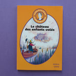 Le livre de mes 10 ans. le choix de Mona Chollet. Le château des enfants volés