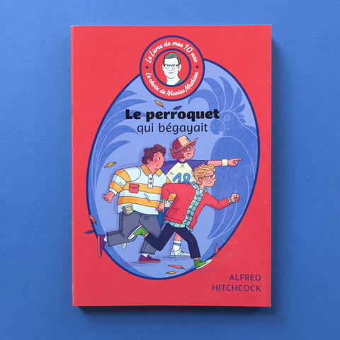 Le livre de mes 10 ans. Le choix de Nicolas Mathieu. Le perroquet qui bégayait