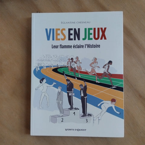 Vies en jeux: Leur flamme éclaire l'Histoire