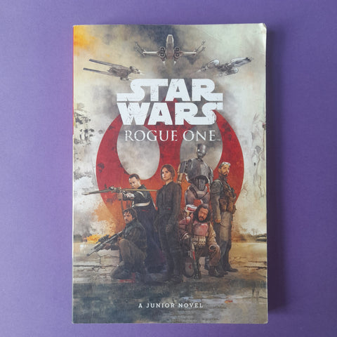 Star Wars: Rogue One. A Junior Novel