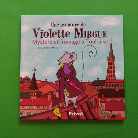 Violette Mirgue. 01. Mystère et fromage à Toulouse