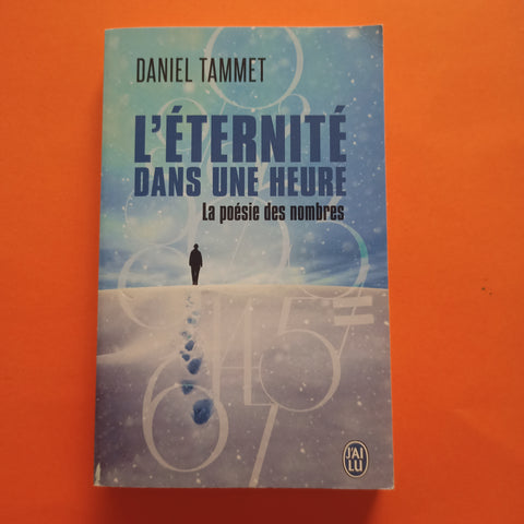 L'éternité dans une heure. La poésie des nombres