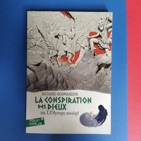 La conspiration des dieux. 3. L'Olympe assiégée