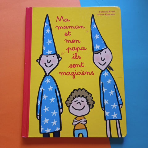 Ma maman et mon papa, ils sont magiciens