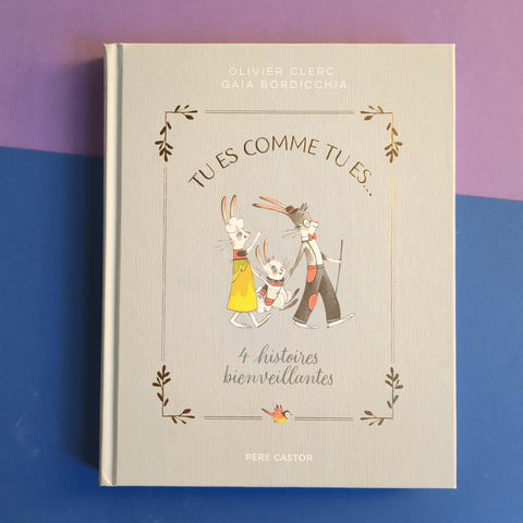Tu es comme tu es...: 4 histoires bienveillantes