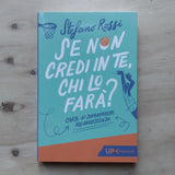 Se non credi in te, chi lo farà? L'arte di sopravvivere all'adolescenza