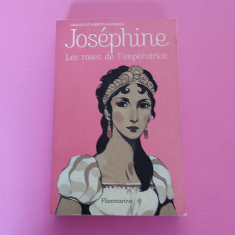 Joséphine. Les roses de l'impératrice