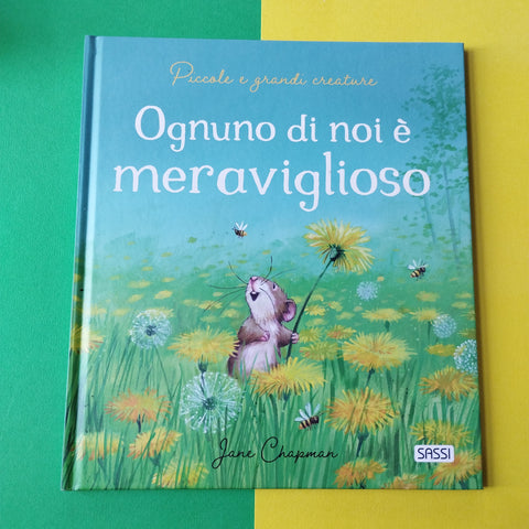 Ognuno di noi è meraviglioso. Piccole e grandi creature