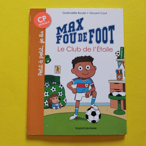 Max fou de foot. 01. Le club de l'étoile