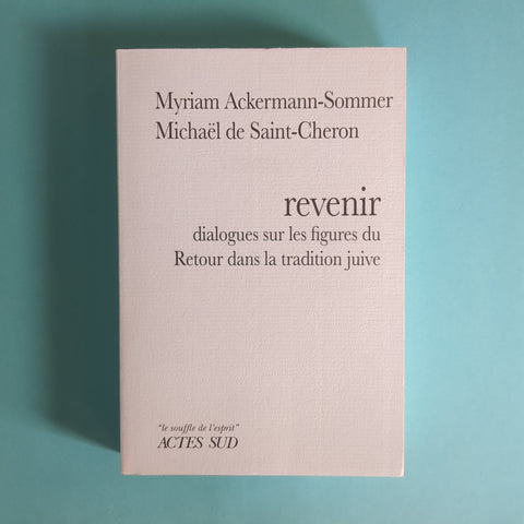 Revenir: Dialogues sur les figures du Retour dans la tradition juive