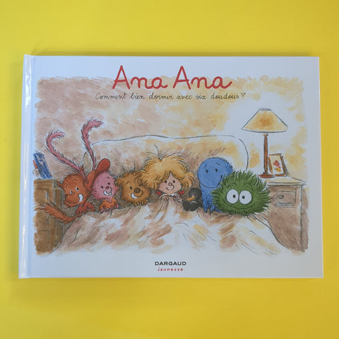 Ana Ana. 21. Comment bien dormir avec six doudous ?