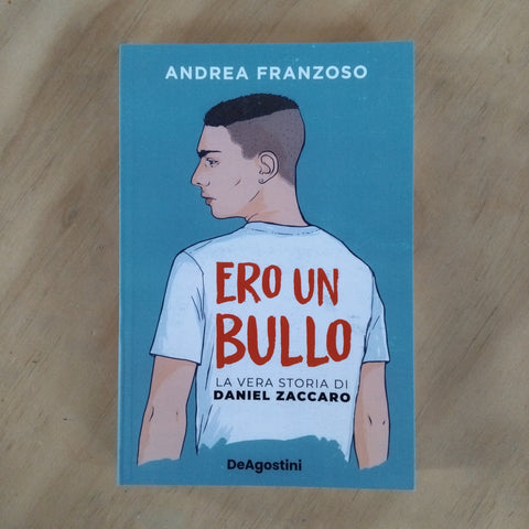 Ero un bullo. La vera storia di Daniel Zaccaro