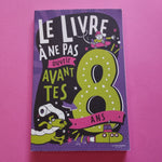 Le Livre à ne pas ouvrir avant tes 8 ans