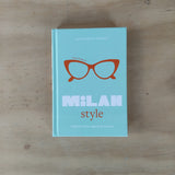 Little Book of Milan Style. L'Histoire de la Mode d'une capitale de la mode
