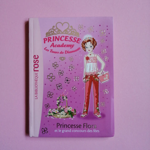 Princesse Academy. Princesse Flora et le grand concours des fées