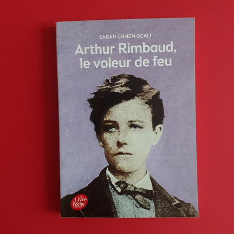 Arthur Rimbaud, il ladro di fuoco