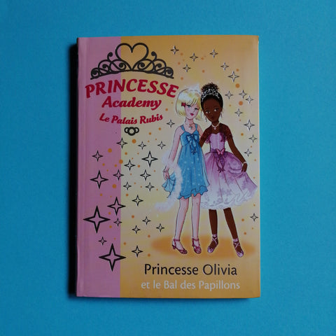 Princesse Academy. Princesse Olivia et le bal des papillons