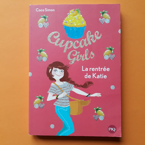 Cupcake Girls. 1. La rentrée de Katie