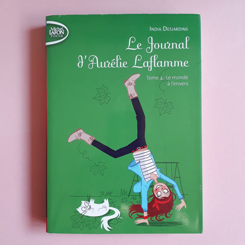 Le Journal d'Aurélie Laflamme. 04. Le monde à l'envers