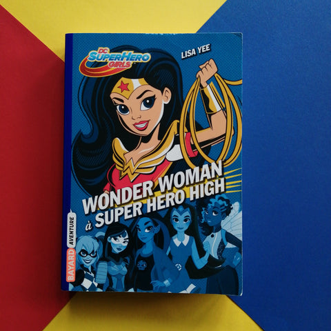 Ragazze supereroine DC. 01. Wonder Woman alla Super Hero High