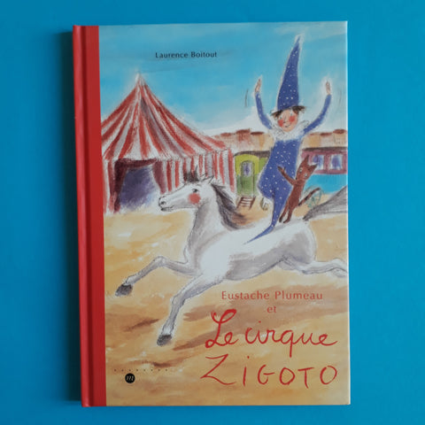 Eustache Plumeau et le Cirque Zigoto