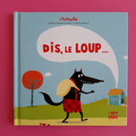 Dis, le loup...