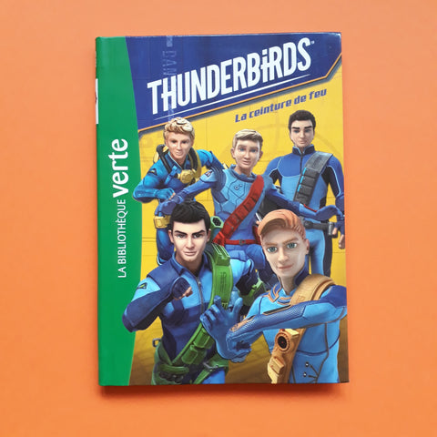 Thunderbirds. 01. La ceinture de feu