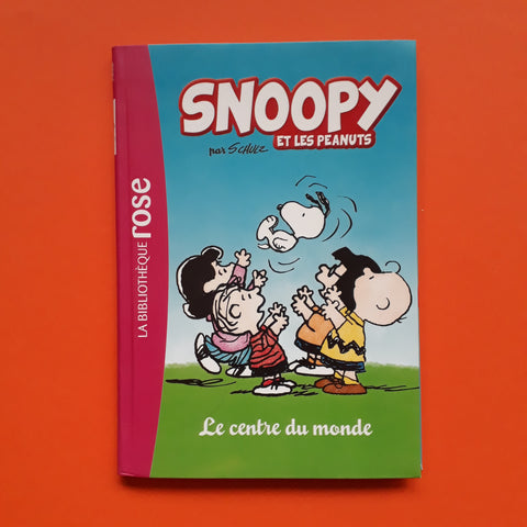 Snoopy et les Peanuts. 01. Le centre du monde