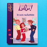 C'est la vie Lulu ! Je suis rackettée