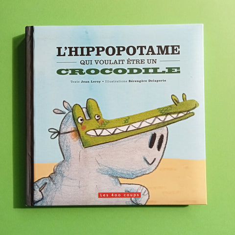 L'hippopotame qui voulait être un crocodile
