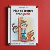 Max et Lili. 111. Max se trouve trop petit