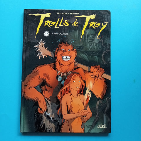 Trolls de Troy. 04. Le Feu occulte